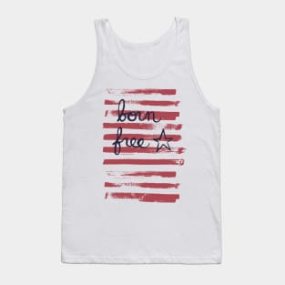 Born free - stars and stripes American independence day or memorial day Tank Top